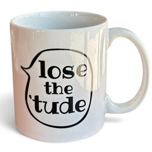 Humorous Coffee Cup “Lose the ‘Tude”
